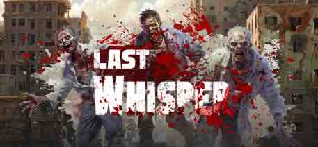 最后的低语(Last Whisper) v0.12.6 官方中文版 末日生存冒险游戏 12G